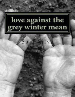 Love Against the Grey Winter Mean