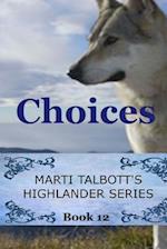 Choices: Book 12, Marti Talbott's Highlander Series 
