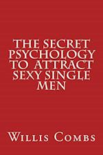 The Secret Psychology to Attract Sexy Single Men