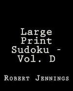 Large Print Sudoku - Vol. D