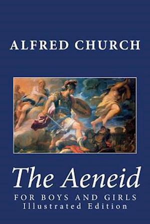 The Aeneid for Boys and Girls (Illustrated Edition)