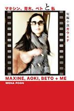 Maxine, Aoki, Beto & Me