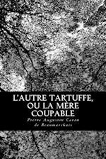 L'autre Tartuffe, ou La mère coupable