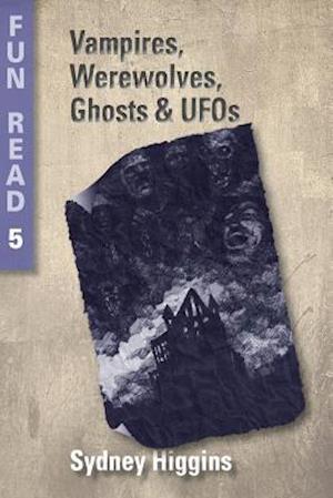 Vampires, Werewolves, Ghosts & UFOs