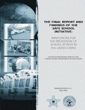 The Final Report and Findings of the Safe School Initiative