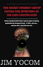 The Secret Synergy Group System for Investing in Tax Lien Certificates