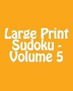 Large Print Sudoku - Volume 5