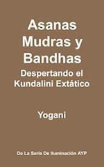 Asanas, Mudras Y Bandhas - Despertando El Kundalini Extático