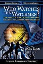 Who Watches the Watchmen? the Conflict Between National Security and Freedom of the Press