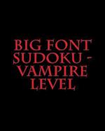 Big Font Sudoku - Vampire Level