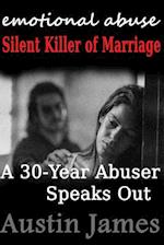 Emotional Abuse Silent Killer of Marriage - A Recovering Abuser Speaks Out