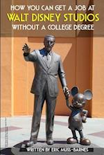 How You Can Get a Job at Walt Disney Studios Without a College Degree