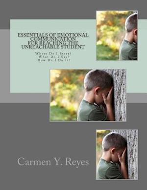 Essentials of Emotional Communication for Reaching the Unreachable Student