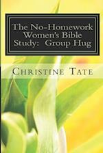 The No-Homework Women's Bible Study: Group Hug 