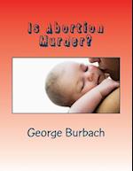 Is Abortion Murder?