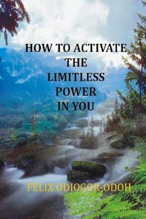 How to Activate the Limitless Power in You