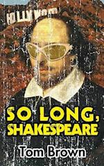 So Long, Shakespeare