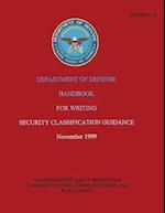 Department of Defense Handbook for Writing Security Classification Guidance (Dod 5200.1-H)