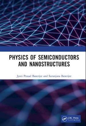 Physics of Semiconductors and Nanostructures