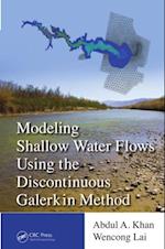Modeling Shallow Water Flows Using the Discontinuous Galerkin Method