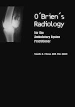 O''Brien''s Radiology for the Ambulatory Equine Practitioner