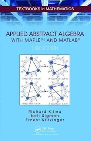 Applied Abstract Algebra with MapleTM and MATLAB(R)