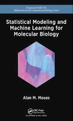 Statistical Modeling and Machine Learning for Molecular Biology