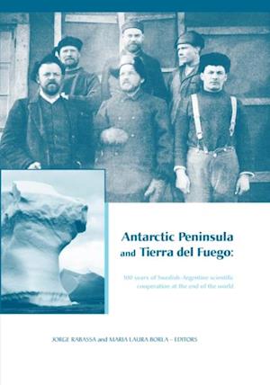 Antarctic Peninsula & Tierra del Fuego: 100 years of Swedish-Argentine scientific cooperation at the end of the world