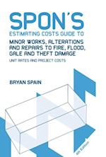 Spon's Estimating Costs Guide to Minor Works, Alterations and Repairs to Fire, Flood, Gale and Theft Damage