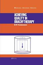 Achieving Quality in Brachytherapy