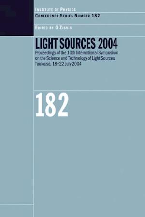 Light Sources 2004 Proceedings of the 10th International Symposium on the Science and Technology of Light Sources