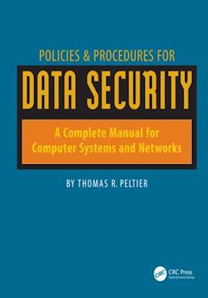 Policies & Procedures for Data Security: A Complete Manual for Computer Systems and Networks