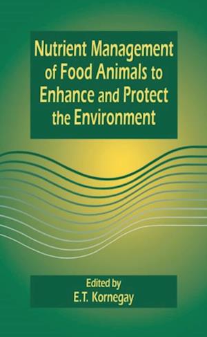 Nutrient Management of Food Animals to Enhance and Protect the Environment