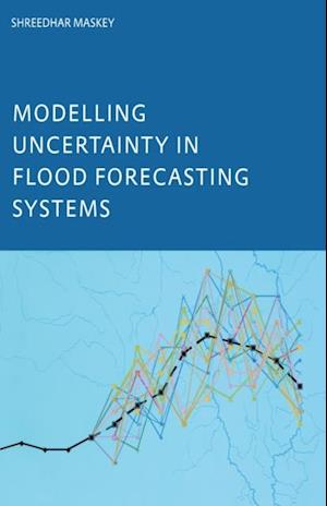 Modelling Uncertainty in Flood Forecasting Systems