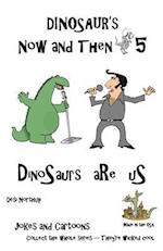 Dinosaur's Now and Then 5