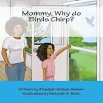 Mommy, Why Do Birds Chirp?