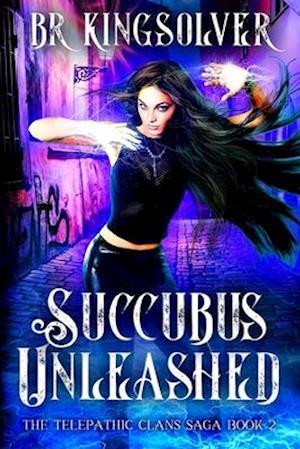 Succubus Unleashed: An Urban Fantasy / Paranormal Romance