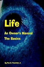 Life - An Owner's Manual: The Basics 