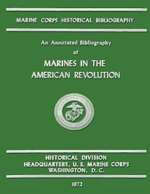 An Annotated Bibliography of Marines in the American Revolution
