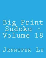 Big Print Sudoku - Volume 18