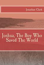 Joshua, the Boy Who Saved the World