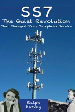 Ss7 - The Quiet Revolution That Changed Your Telephone Service