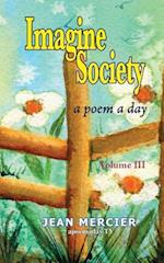 Imagine Society: A Poem A Day Volume 3: Jean Mercier's A Poem A Day - Volume 3 