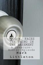 Doug K. Faces the Thing in the Basement