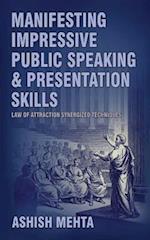 Manifesting Impressive Public Speaking and Presentation Skills