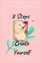8 Steps to Create Yourself