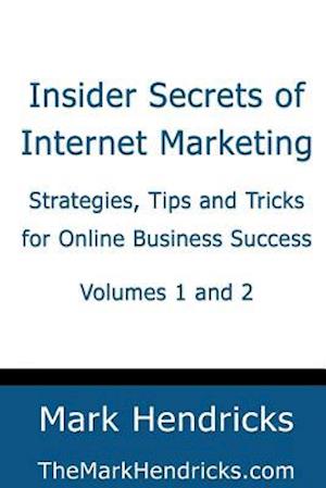 Insider Secrets of Internet Marketing (Volumes 1 and 2)