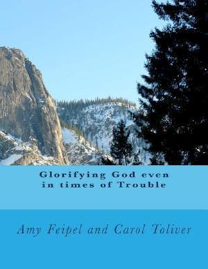 Glorifying God Even in Times of Trouble