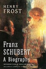 Franz Schubert: a Biography 