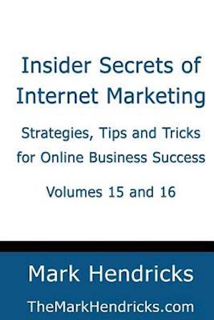 Insider Secrets of Internet Marketing (Volumes 15 and 16)